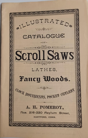 Illustrated catalogue of scroll saws, lathes, fancy woods: Clock movements, pocket cutlery [Unknown Binding] A. H Pomeroy - Wide World Maps & MORE!
