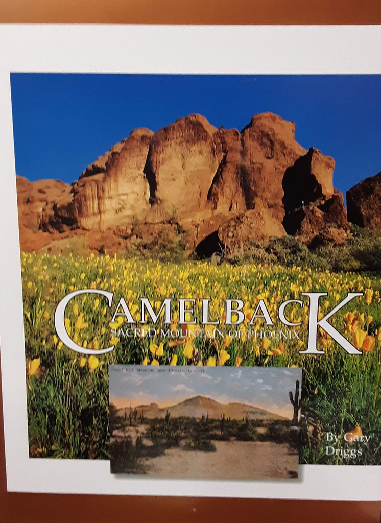 CAMELBACK. Sacred Mountain of Phoenix. The First Collection of Stories, Experiences, Photography and Art relating the Story of our Splendid Friend - Camelback Mountain. - Wide World Maps & MORE! - Book - Wide World Maps & MORE! - Wide World Maps & MORE!