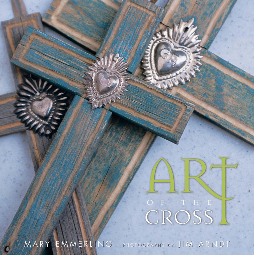 Art of the Cross [Hardcover] Emmerling, Mary and Arndt, Jim - Wide World Maps & MORE!