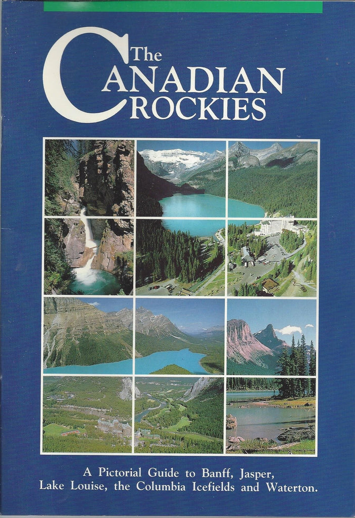The Canadian Rockies: A Pictorial Guide to Banff, Jasper, Lake Louise, the Columbia Icefields and Waterton - Wide World Maps & MORE!