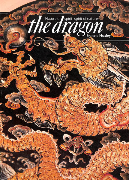 The Dragon: Nature of Spirit, Spirit of Nature (Art & Imagination) Huxley, Francis - Wide World Maps & MORE!