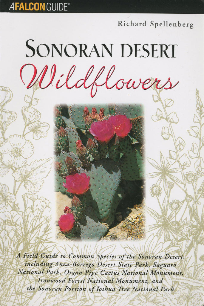 Sonoran Desert Wildflowers: A Field Guide to the Common Wildflowers of the Sonoran Desert, Including Anza-Borrego Desert State Park, Saguaro National ... Joshua Tree National Park (Wildflower Series) - Wide World Maps & MORE! - Book - Brand: FalconGuides - Wide World Maps & MORE!