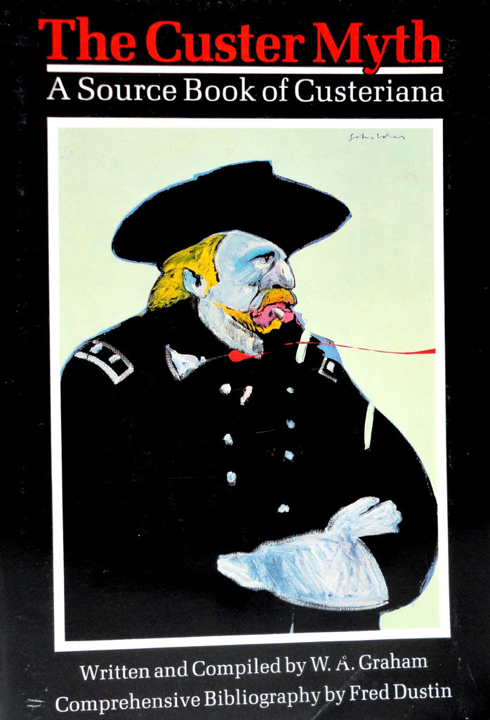 The Custer Myth : A Source Book of Custeriana [Paperback] Graham, W. A.; Dustin, Fred bibliographer - Wide World Maps & MORE!