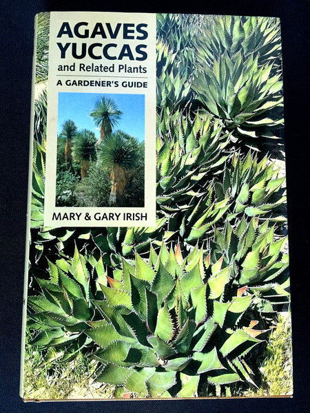 Agaves, Yuccas, and Related Plants: A Gardener's Guide Gary Irish and Mary F. Irish - Wide World Maps & MORE!