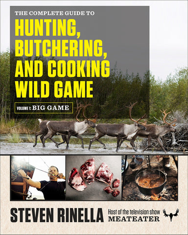 The Complete Guide to Hunting, Butchering, and Cooking Wild Game: Volume 1: Big Game [Paperback] Rinella, Steven and Hafner, John - Wide World Maps & MORE!